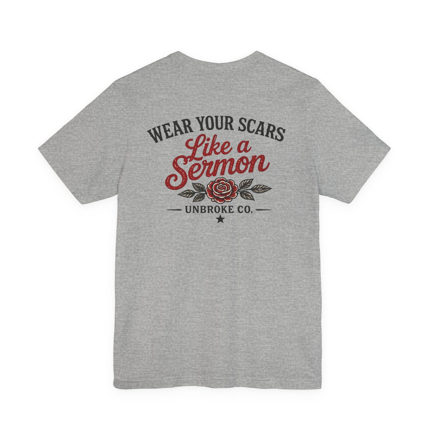 Wear Your Scars Like a Sermon Tee | Unbroke Co.