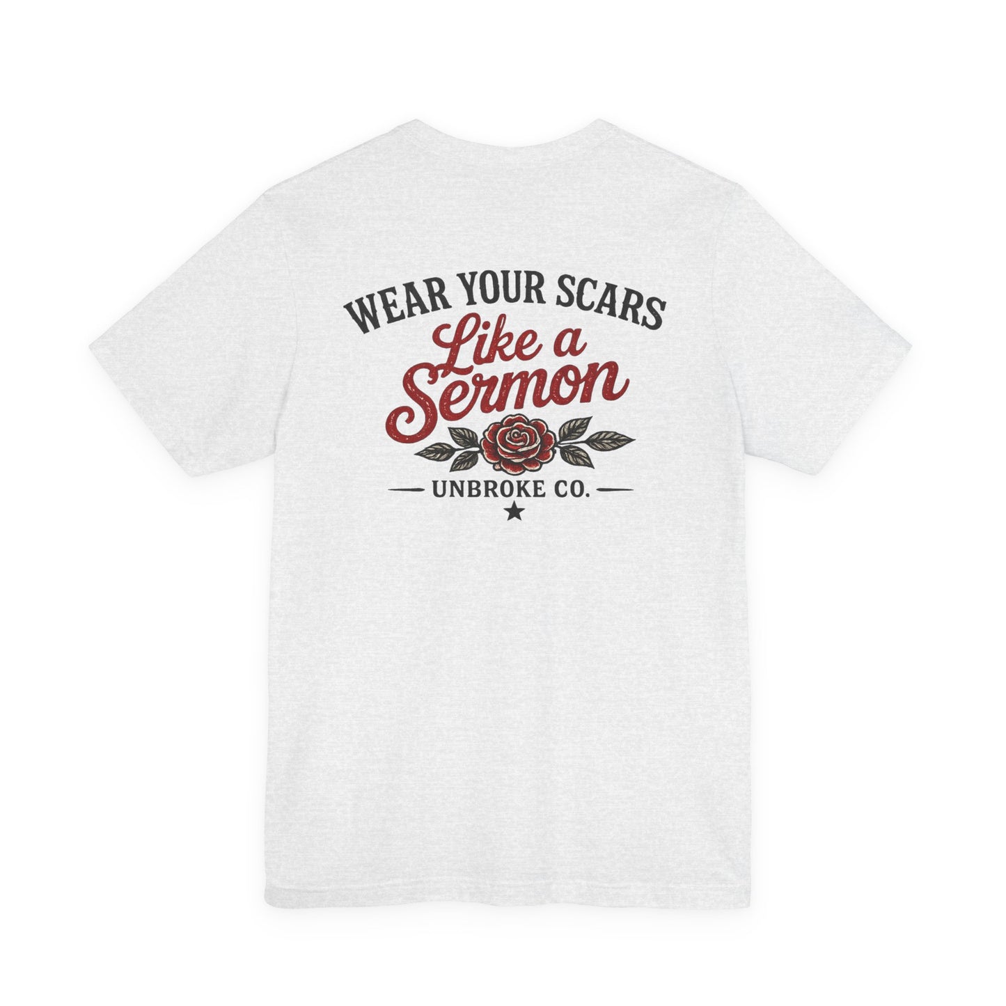 Wear Your Scars Like a Sermon Tee | Unbroke Co.