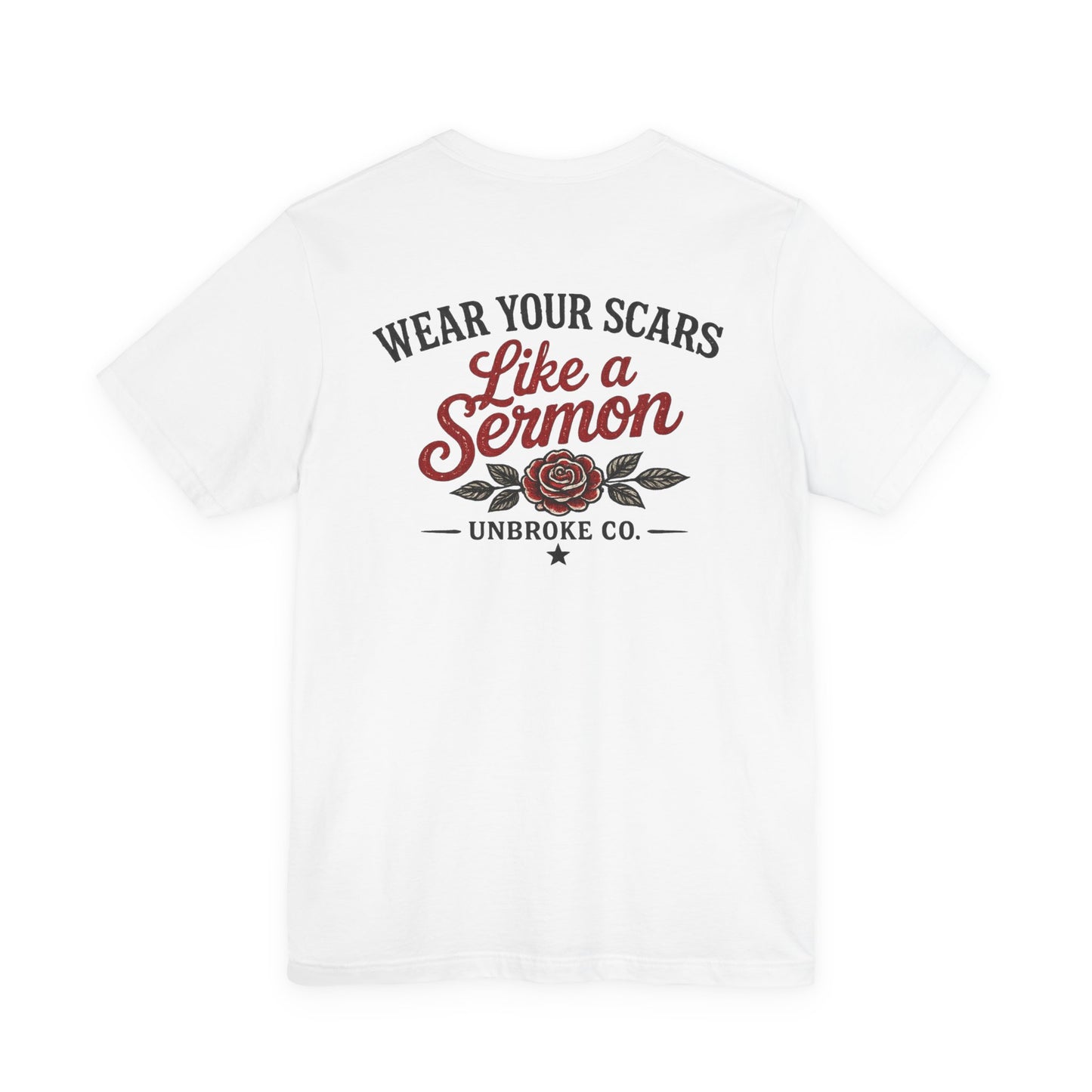Wear Your Scars Like a Sermon Tee | Unbroke Co.